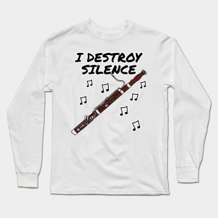 I Destroy Silence Bassoon Player Bassoonist Musician Long Sleeve T-Shirt